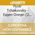 Pyotr Tchaikovsky - Eugen Onegin (2 Cd) cd