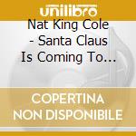 Nat King Cole - Santa Claus Is Coming To Town cd