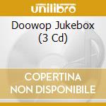 Doowop Jukebox (3 Cd) cd