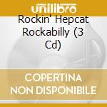 Rockin' Hepcat Rockabilly (3 Cd) cd musicale di V/A