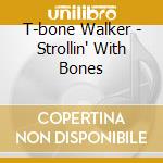 T-bone Walker - Strollin' With Bones cd