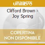 Clifford Brown - Joy Spring cd musicale