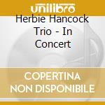 Herbie Hancock Trio - In Concert cd musicale di Herbie Hancock Trio