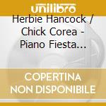 Herbie Hancock / Chick Corea - Piano Fiesta (Jazz Hour) cd musicale di HANCOCK-COREA