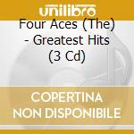 Four Aces (The) - Greatest Hits (3 Cd) cd musicale di Four Aces (The)