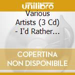 Various Artists (3 Cd) - I'd Rather Charleston cd
