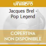 Jacques Brel - Pop Legend cd
