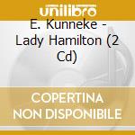 E. Kunneke - Lady Hamilton (2 Cd) cd