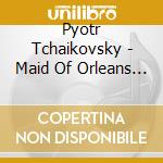 Pyotr Tchaikovsky - Maid Of Orleans (3 Cd) cd