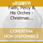 Faith, Percy & His Orches - Christmas Celebration cd musicale di Faith, Percy & His Orches