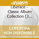 Liberace - Classic Album Collection (3 Cd) cd musicale di Liberace