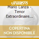 Mario Lanza - Tenor Extraordinaire (3 Cd) cd
