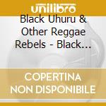 Black Uhuru & Other Reggae Rebels - Black Uhuru & Other Reggae Rebels
