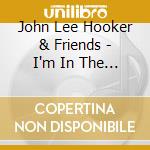 John Lee Hooker & Friends - I'm In The Mood For Love cd musicale di JOHN LEE HOOKER & FRIENDS