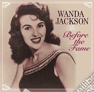 Wanda Jackson - Before The Fame cd musicale di Wanda Jackson
