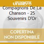 Compagnons De La Chanson - 25 Souvenirs D'Or cd musicale di Compagnons De La Chanson