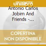 Antonio Carlos Jobim And Friends - Tribute Concert cd