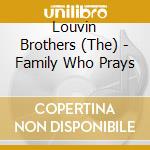 Louvin Brothers (The) - Family Who Prays cd musicale di Louvin Brothers