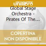 Global Stage Orchestra - Pirates Of The Caribean (3 Cd) cd musicale di ARTISTI VARI