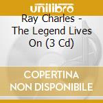 Ray Charles - The Legend Lives On (3 Cd) cd