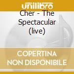Cher - The Spectacular (live) cd