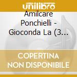 Amilcare Ponchielli - Gioconda La (3 Cd) cd