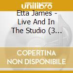 Etta James - Live And In The Studio (3 Cd) cd
