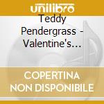 Teddy Pendergrass - Valentine's Day Concert cd musicale di PENDERGRASS TEDDY