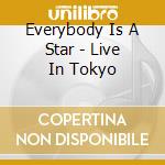Everybody Is A Star - Live In Tokyo cd