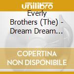 Everly Brothers (The) - Dream Dream Dream (3 Cd) cd