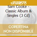 Sam Cooke - Classic Album & Singles (3 Cd) cd musicale di COOKE SAM
