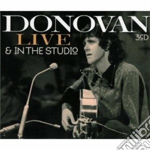 Live & In The Studio cd musicale di DONOVAN (3 CD)