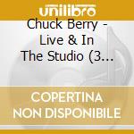 Chuck Berry - Live & In The Studio (3 Cd) cd