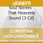 Soul Stirrers - That Heavenly Sound (3 Cd) cd musicale di Soul Stirrers