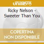 Ricky Nelson - Sweeter Than You cd