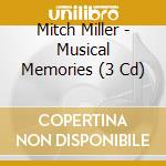 Mitch Miller - Musical Memories (3 Cd) cd musicale di Mitch Miller