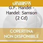 G.F. Handel - Handel: Samson (2 Cd) cd