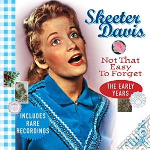 Skeeter Davis - Not That Easy To Forget cd musicale di Skeeter Davis