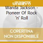 Wanda Jackson - Pioneer Of Rock 'n' Roll cd