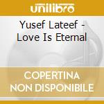 Yusef Lateef - Love Is Eternal cd