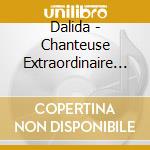 Dalida - Chanteuse Extraordinaire [3 Cd] cd musicale di Dalida