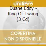 Duane Eddy - King Of Twang (3 Cd) cd musicale di Duane Eddy