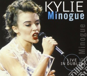 Kylie Minogue - Live In Dublino cd musicale di Kylie Minogue