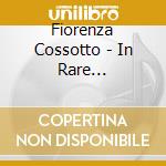 Fiorenza Cossotto - In Rare Repertoire (4 Cd) cd