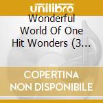 Wonderful World Of One Hit Wonders (3 Cd) cd