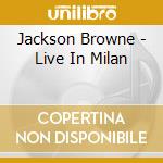 Jackson Browne - Live In Milan cd