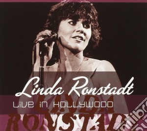 Linda Ronstadt - Live In Hollywood cd musicale di Linda Ronstadt