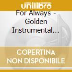 For Always - Golden Instrumental Memories (3 Cd) cd musicale di For Always