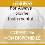 For Always - Golden Instrumental Memories (3 Cd) cd
