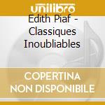 Edith Piaf - Classiques Inoubliables cd musicale di Edith Piaf